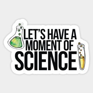 Let's have a moment of science Sticker